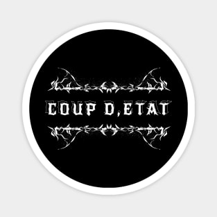 COUP D'ÉTAT Magnet